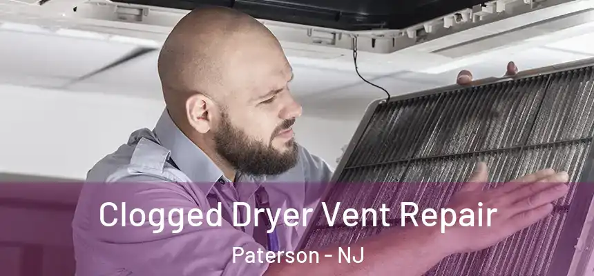 Clogged Dryer Vent Repair Paterson - NJ