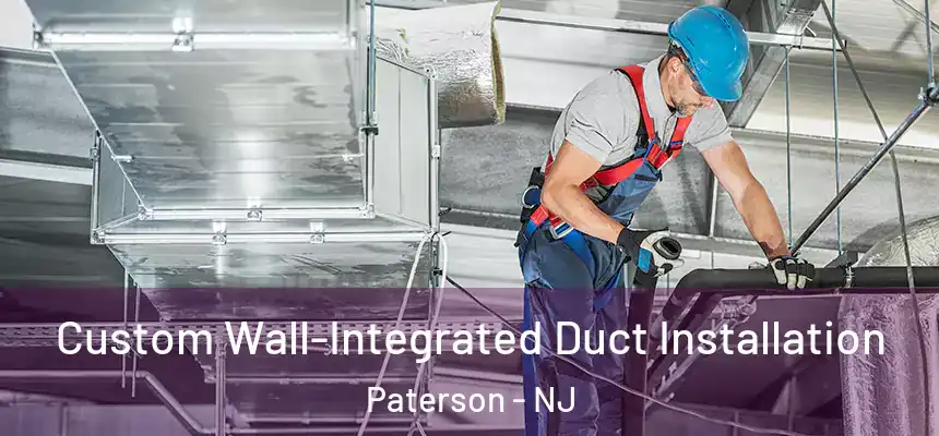 Custom Wall-Integrated Duct Installation Paterson - NJ
