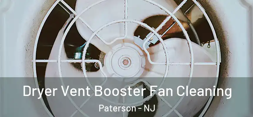Dryer Vent Booster Fan Cleaning Paterson - NJ