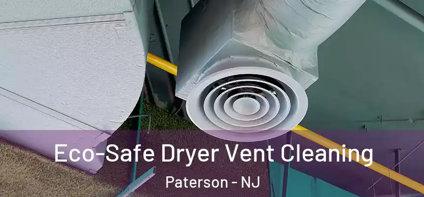 Eco-Safe Dryer Vent Cleaning Paterson - NJ