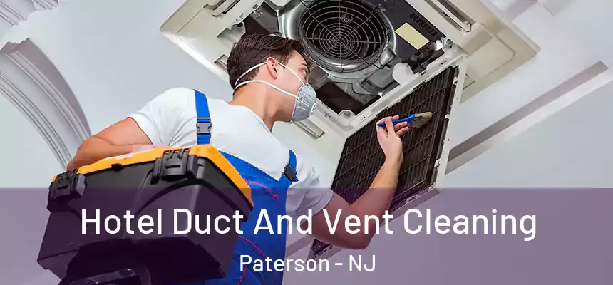 Hotel Duct And Vent Cleaning Paterson - NJ
