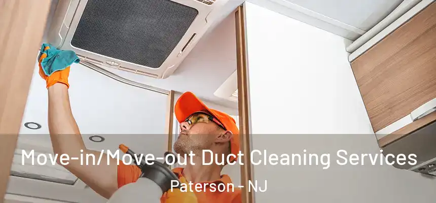 Move-in/Move-out Duct Cleaning Services Paterson - NJ