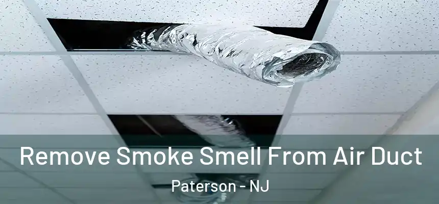 Remove Smoke Smell From Air Duct Paterson - NJ