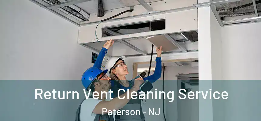 Return Vent Cleaning Service Paterson - NJ